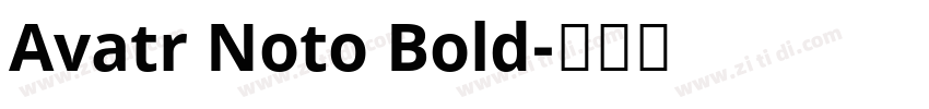 Avatr Noto Bold字体转换